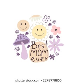 Best mom ever. hand drawing lettering, flower, mushroom, decoration elements. retro style, Colorful flat style illustration. design for cards, prints, posters, cover