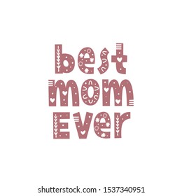 Best mom ever hand drawn vector lettering with ornament. Quote for gender reveal party, baby shower invitation card, t-shirt print