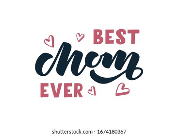 Best Mom ever hand drawn lettering. Happy Mother's day. Template for, banner, poster, flyer, greeting card, web design, print design. Vector illustration.