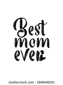 Best Mom Ever. Hand Drawn Typography Poster Design. Premium Vector.