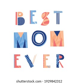 Best mom ever hand drawn lettering. Inspirational short message. Vector illustration. Poster, postcard and textile print design.