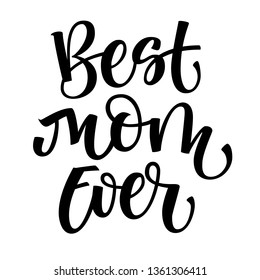 Best Mom Ever hand write simple calligraphy. Father's Day letterind for card, banner, poster, t-shirt print. Vector Illustration. Best Dad Poster Sign on Background.