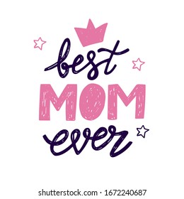 Best MOM ever hand written lettering for Mother's day Greeting Card. Prefect for card invitation, poster, template, banner. Isolated on white background.