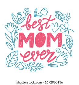 Best MOM ever hand written lettering for Mother's day Greeting Card. Prefect for card invitation, poster, template, banner. Isolated on white background.