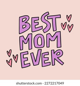 Best mom ever - hand-drawn quote. 