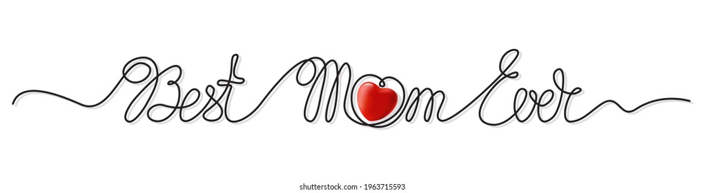 Best Mom Ever handwritten lettering for Happy Mother`s Day greeting banner, poster, flyer. Continuous black line drawing text design with red 3d heart at white background. Vector illustration