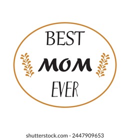 Best Mom ever handwritten lettering vector. Mothers Day quotes and phrases, elements for cards, banners, posters, mug, and clothes design. Vector illustration. Eps file 168.