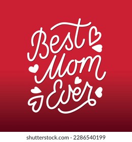 Best Mom Ever handwritten text. Hand lettering typography, modern brush calligraphy with hearts. Script monoline design for poster, greeting card, banner, print. Happy Mother's Day holiday