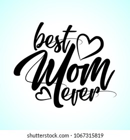 - best Mom ever - Happy Mothers Day lettering set. Handmade calligraphy vector illustration. Mother's day card with hashtag.  Good for scrap booking, posters, textiles, gifts.