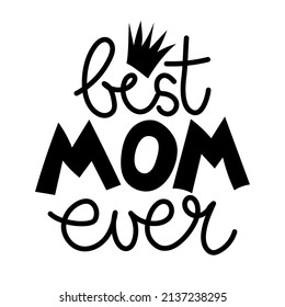 Best mom ever - Happy Mothers Day lettering. Handmade calligraphy with my own handwriting. Mother's day card with crown.  Good for t shirt, mug, scrap booking, posters, textiles, gifts. Greatest Mom