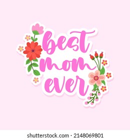 Best mom ever - Happy Mothers Day lettering. Handmade calligraphy vector illustration. Mother's day card with crown.  Good for t shirt, mug, scrap booking, posters, textiles, gifts.