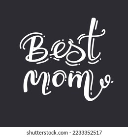 best Mom ever - Happy Mothers Day lettering set. Handmade calligraphy vector illustration. Mother s day card with hashtag. Good for scrap booking, posters, textiles, gifts