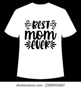Best mom ever Happy mother's day shirt print template, Typography design for mom, mother's day, wife, women, girl, lady, boss day, birthday 