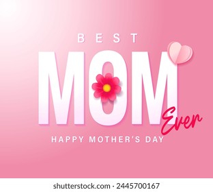 Best Mom Ever, Happy Mothers Day card with flower and heart. I love you mom, special offer concept. Vector illustration