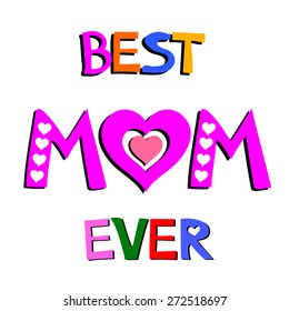 Best Mom Ever. Happy Mothers Day card. Vector Illustration