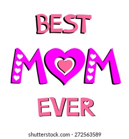 Best Mom Ever. Happy Mothers Day card. Vector Illustration