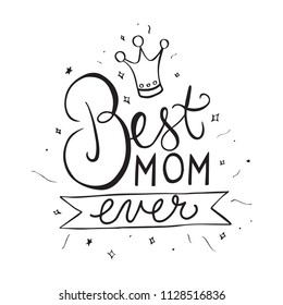 Best Mom Ever lettering. Handmade calligraphy lettering. Vector Illustration.