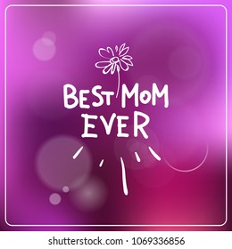 Best Mom Ever Lettering Over Colorful Bokeh Background Mother Day Greeting Card