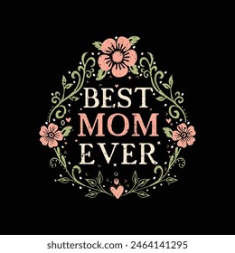 Best Mom ever lettering poster. Spiritual quotes for women. floral aesthetic illustration