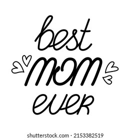 Best mom ever lettering text with hearts isolated on a white background. Vector Illustration