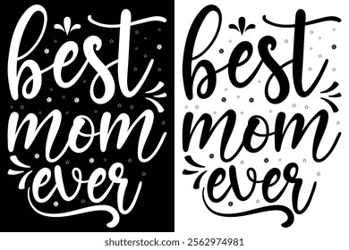 Best Mom Ever Lettering Typography  Design ,Vector Illustration, Stylish Printable Graphic.