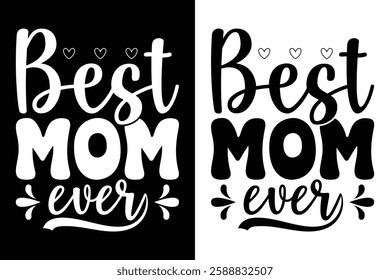 Best Mom Ever Lettering Typography  Design ,Vector Illustration, Stylish Printable Graphic.