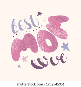 Best mom ever lettering. Vector calligraphic inscription, banner template for congratulations on Mothers Day