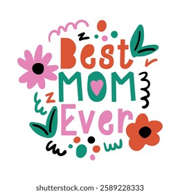 Best mom ever lettering. Vector illustration