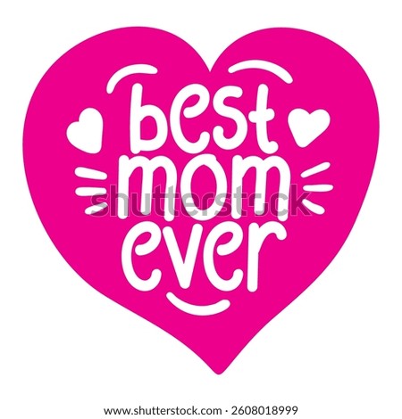 best mom ever lettering. vector illustration