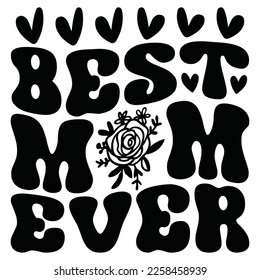 Best Mom Ever - Mom Mama Mother's Day T-shirt And SVG Design, Mom Mama SVG Quotes Design, Vector EPS Editable Files, can you download this Design.