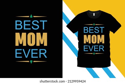 Best Mom Ever modern typography emotional, lettering quotes t-shirt design suitable for print design. mother quote. Happy mother's day t-shirt. mom t-shirt vector. motherhood gift shirt.