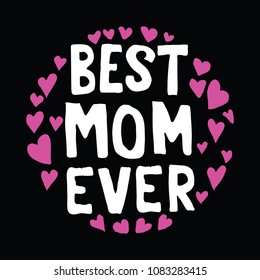 Best Mom Ever Mother Day Quote. Best for print Design like Clothing, T-shirt, and other