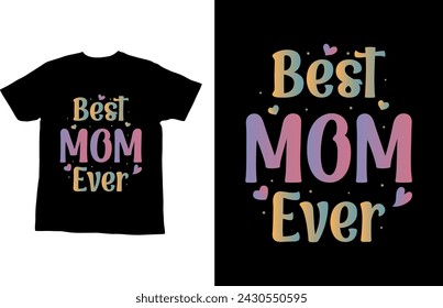 Best mom ever. Mother t-shirt design.