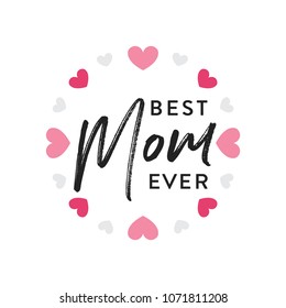 Best Mom Ever, Mother's Day Appreciation, Mother's Day Background, Mom's Holiday, Mom's Love, Happy Mother's Day Text, Mother's Day Greeting Card, Vector Text Background Illustration