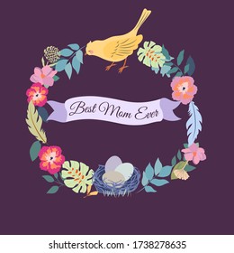 Best Mom Ever Mother's Day greeting Card with hand lettering. Flower Wreath with bird and nest.