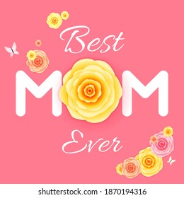Best Mom Ever. Mother's Day greeting card.  Mothers Day holiday illustration for greeting banner, fashion ads, poster, flyer. Vector Illustration EPS10