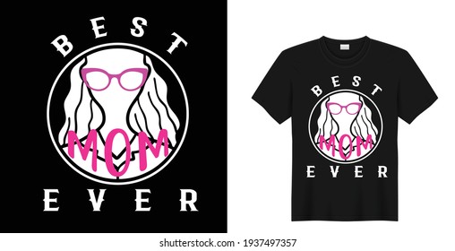 Best mom ever, Mother's day t shirt design, typographic poster. gifts for mother