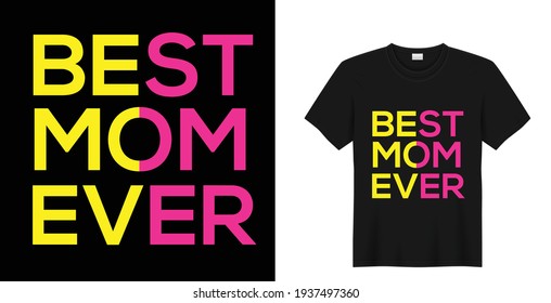 Best mom ever, Mother's day t shirt design, typographic poster. gifts for mother