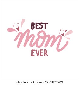 La mejor mamá de todos los tiempos. Día de la Madre adorables letras dibujadas a mano con corazones y salpicaduras. Ilustración vectorial perfecta para impresiones, tarjetas de felicitación, banners web