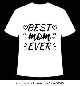 best mom ever Mother's day shirt print template,  typography design for mom mommy mama daughter grandma girl women aunt mom life child best mom adorable shirt