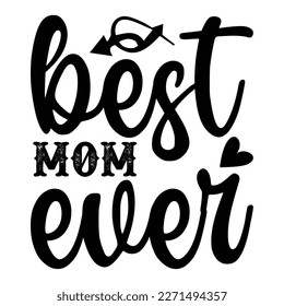 best mom ever Mother's day shirt print template,  typography design for mom mommy mama daughter grandma girl women aunt mom life child best mom adorable shirt