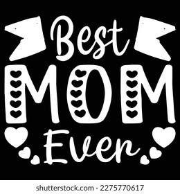 Best Mom Ever, Mother's day shirt print template,  typography design for mom mommy mama daughter grandma girl women aunt mom life child best mom adorable shirt