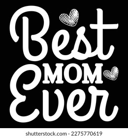 Best Mom Ever, Mother's day shirt print template,  typography design for mom mommy mama daughter grandma girl women aunt mom life child best mom adorable shirt