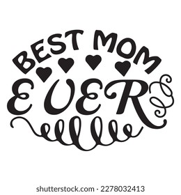 Best Mom Ever, Mother's day shirt print template, typography design for mom mommy mama daughter grandma girl women aunt mom life child best mom adorable shirt