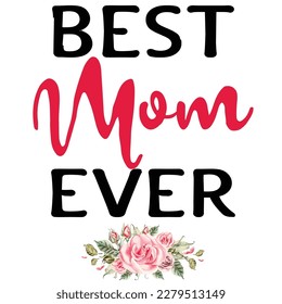 best mom ever, Mother's day shirt print template,  typography design for mom mommy mama daughter grandma girl women aunt mom life child best mom adorable shirt
