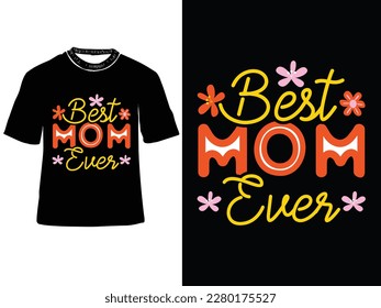 Best mom ever, Mother's day t shirt design, Mom t-shirts, Mother's day typography t-shirt design
