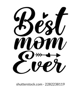 Best mom ever, Mother's day shirt print template,  typography design for mom mommy mama daughter grandma girl women aunt mom life child best mom adorable shirt