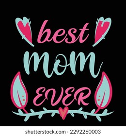 Best mom ever, Mother's day shirt print template,  typography design for mom mommy mama daughter grandma girl women aunt mom life child best mom adorable shirt