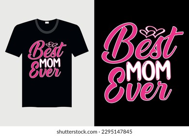 Best Mom Ever - Mother's day T-shirt Design, Vector Graphic, Vintage, Typography, T-shirt Vector