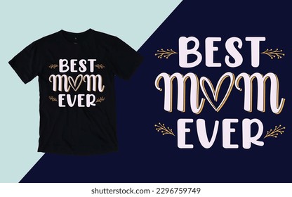 Best Mom Ever, Mother's Day T shirt